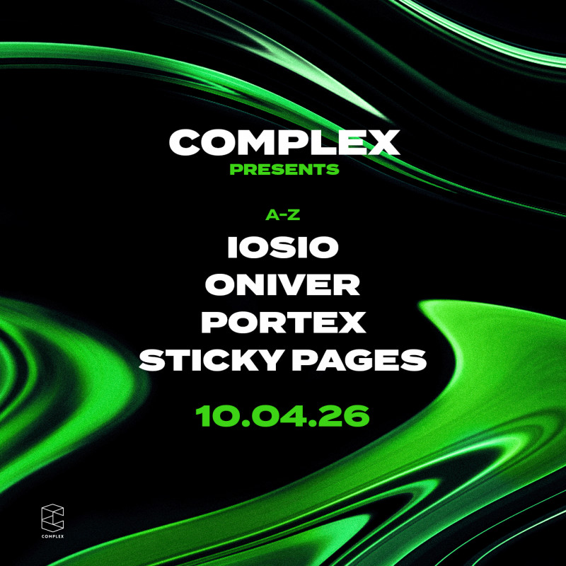Complex presents Iosio / Oniver / Portex / Sticky Pages