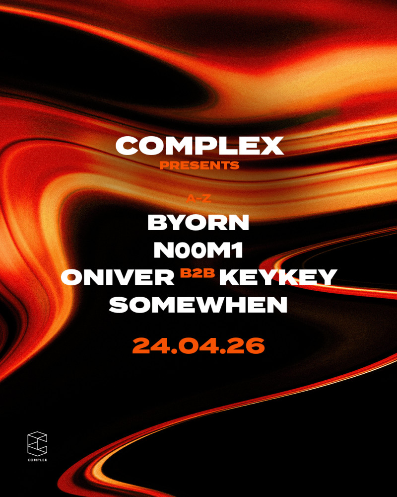 Complex presents Somewhen / BYORN ﻿/ N00M1 ﻿/ Oniver b2b KeyKey