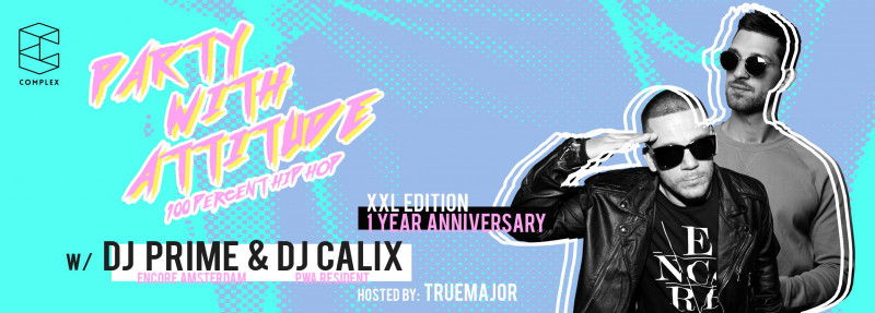 ✗ PARTY WITH ATTITUDE XXL EDITION - 1 Year ANNIVERSARY @COMPLEX