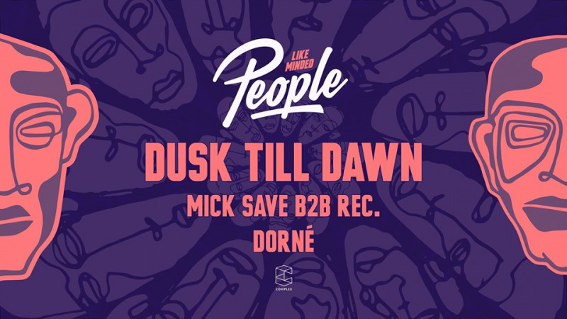 Like Minded People w/ Dusk Till Dawn / REC. / Mick Save / Dorné